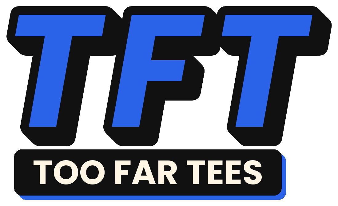 TooFarTees